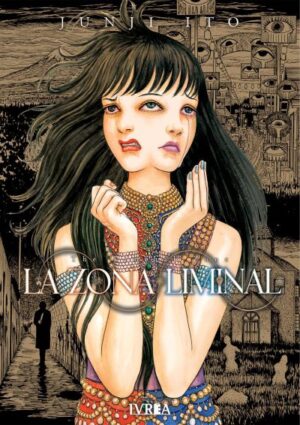 Junji Ito La Zona Liminal (Tomo Único) | Ivrea Argentina