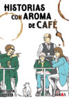 historiasconaromadecafe.jpg Historias con aroma de café (Tomo único) | Ivrea Argentina